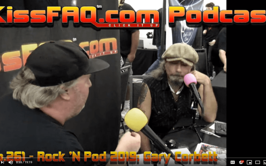 KissFAQ Podcast Ep.261 – Rock ‘N Pod 2019: Gary Corbett