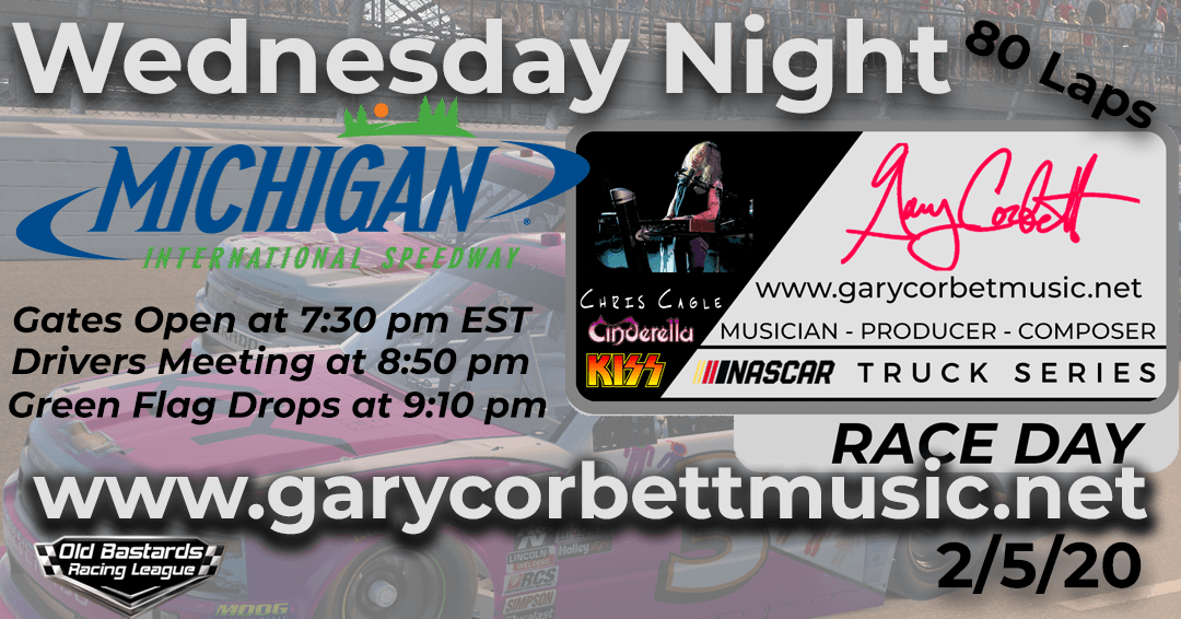 Week #9 Gary Corbett Music Truck Series Race at Michigan Int’l Speedway – 2/5/20 Wednesday Nights